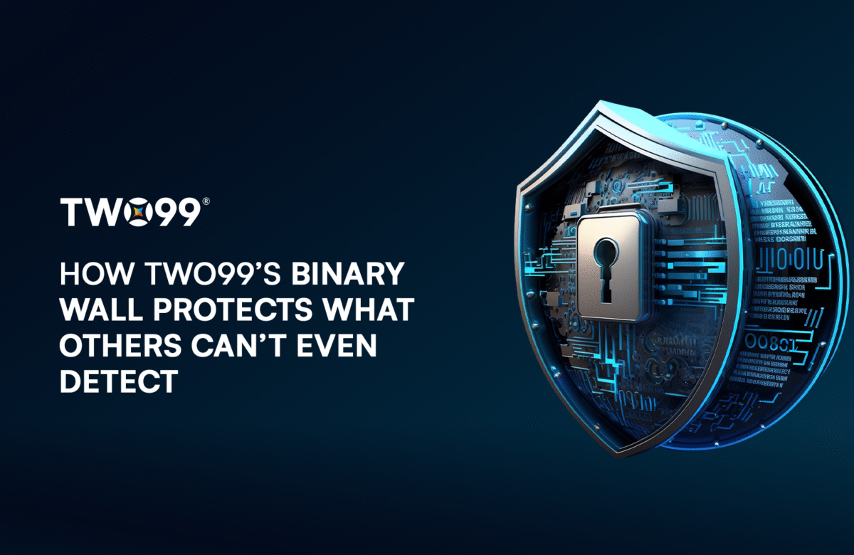 How Two99’s Binary Wall Protects What Others Can’t Even Detect