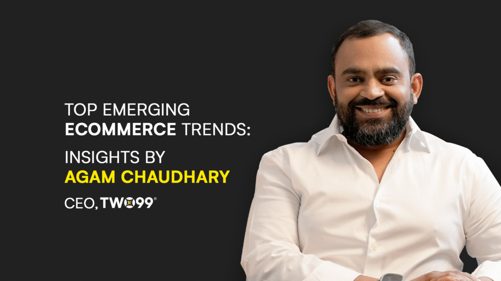 Top Emerging eCommerce Trends Insights by Agam Chaudhary