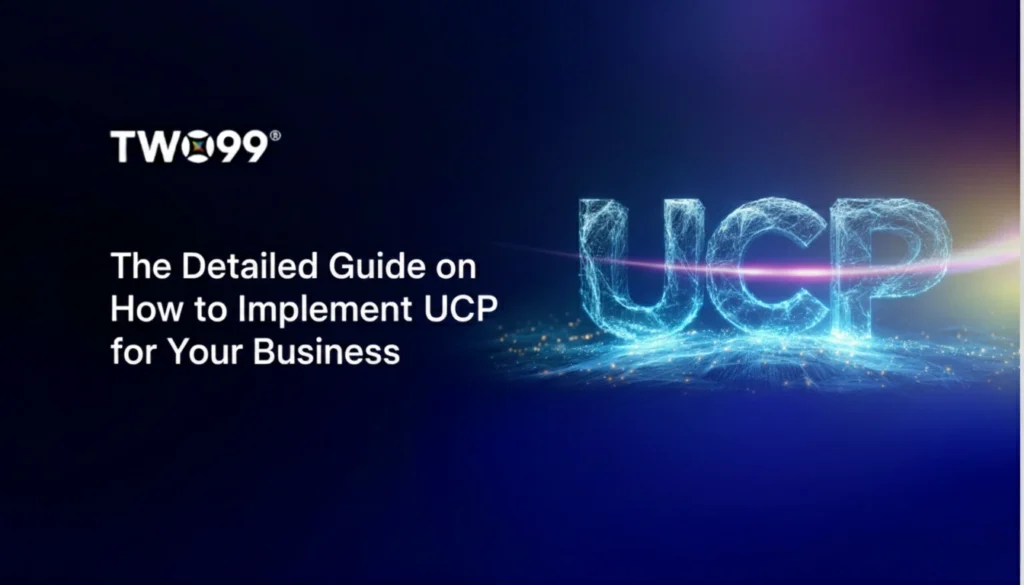 Detailed Guide on How to Implement UCP for Your Business