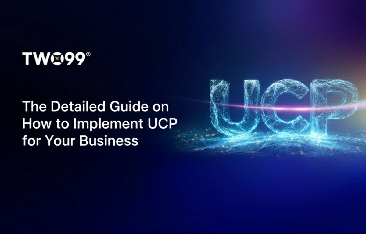 The Detailed Guide on How to Implement UCP for Your Business